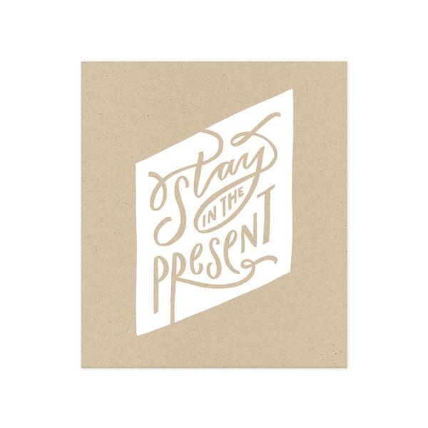Stay in the Present Art Print
